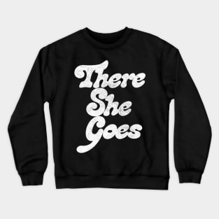 There She Goes Crewneck Sweatshirt